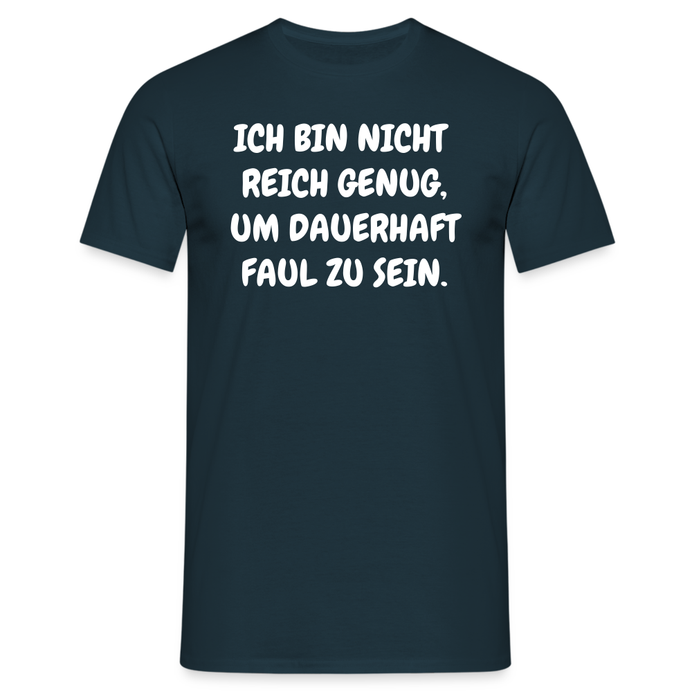 SSW1517 Tshirt ICH BIN NICHT REICH GENUG, UM DAUERHAFT FAUL ZU SEIN. - Navy