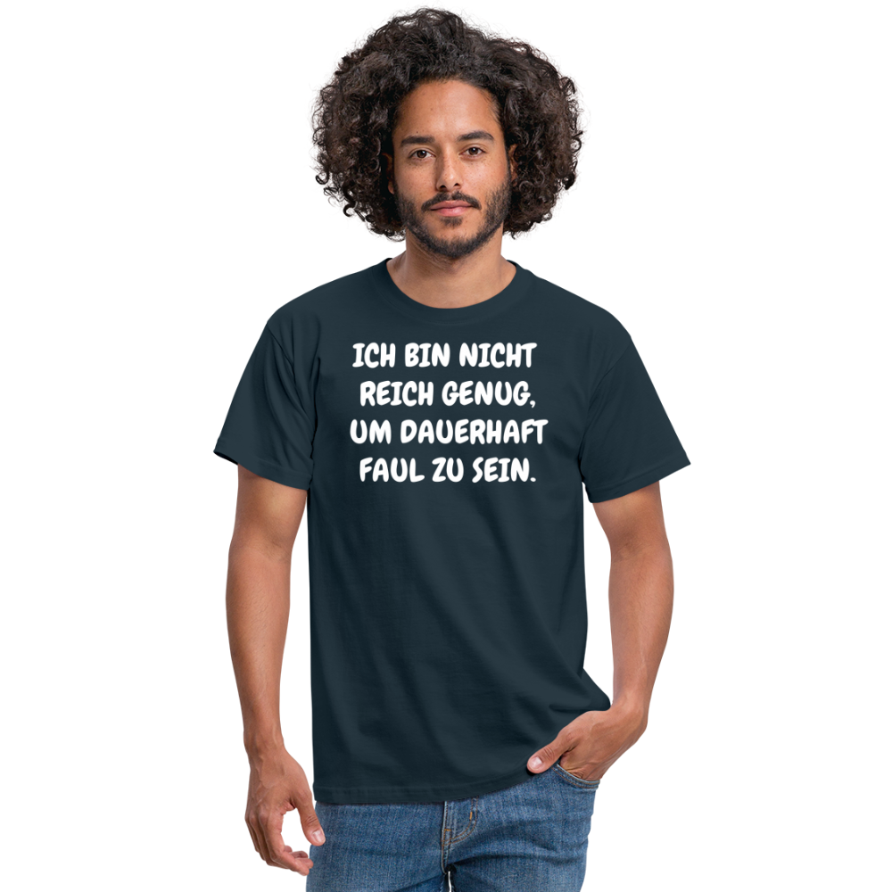 SSW1517 Tshirt ICH BIN NICHT REICH GENUG, UM DAUERHAFT FAUL ZU SEIN. - Navy