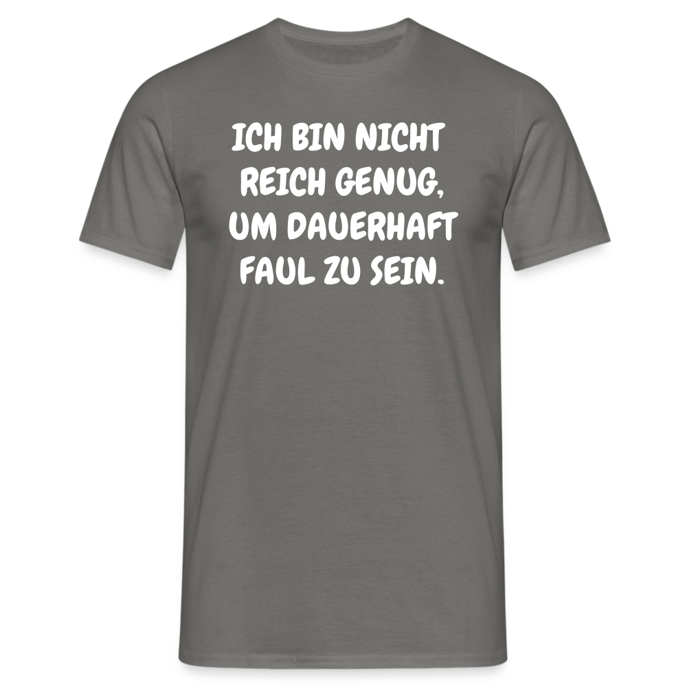 SSW1517 Tshirt ICH BIN NICHT REICH GENUG, UM DAUERHAFT FAUL ZU SEIN. - Graphit