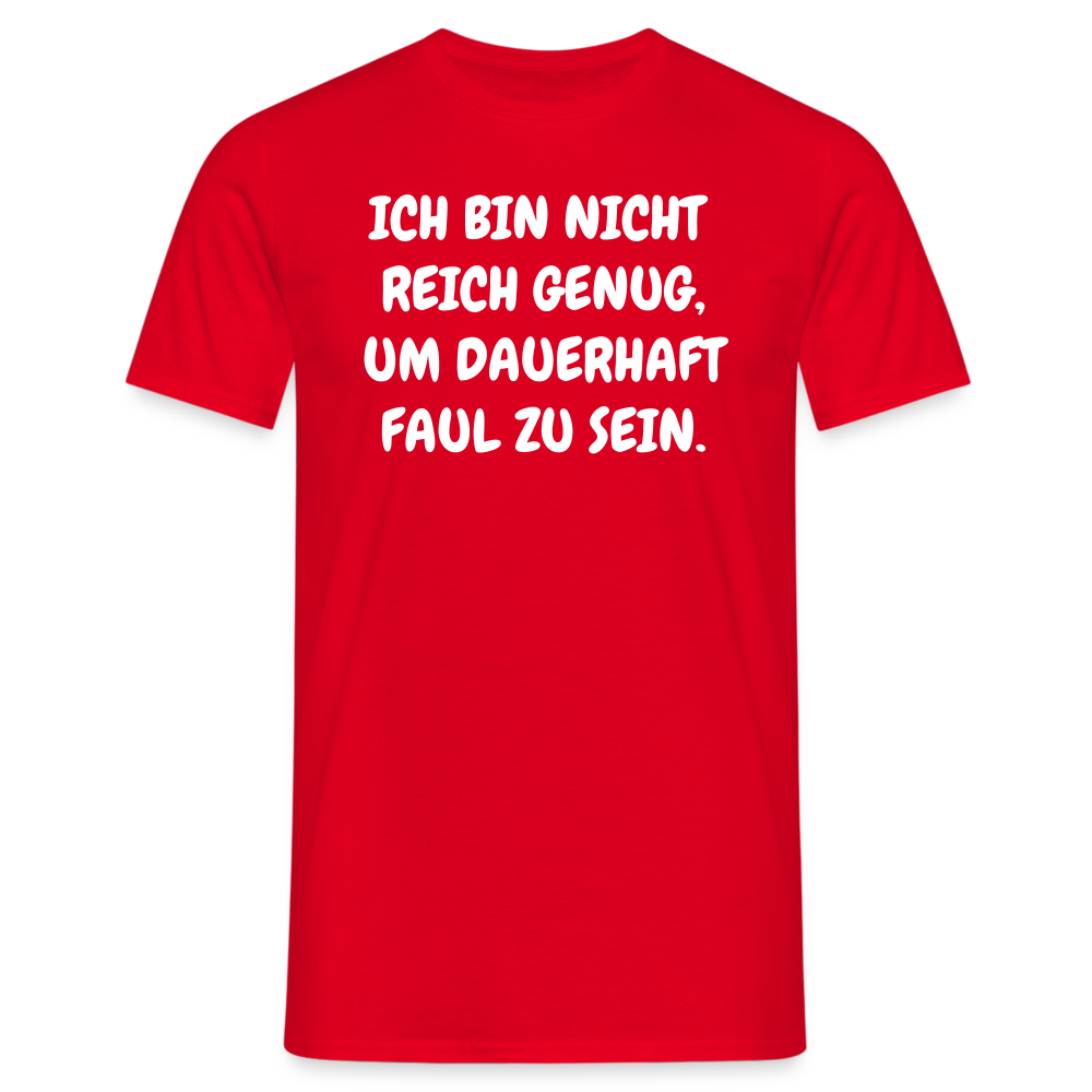 SSW1517 Tshirt ICH BIN NICHT REICH GENUG, UM DAUERHAFT FAUL ZU SEIN. - Rot