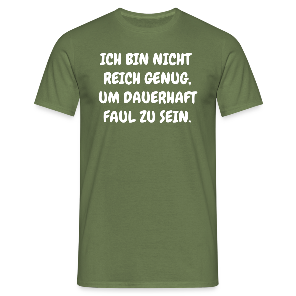SSW1517 Tshirt ICH BIN NICHT REICH GENUG, UM DAUERHAFT FAUL ZU SEIN. - Militärgrün