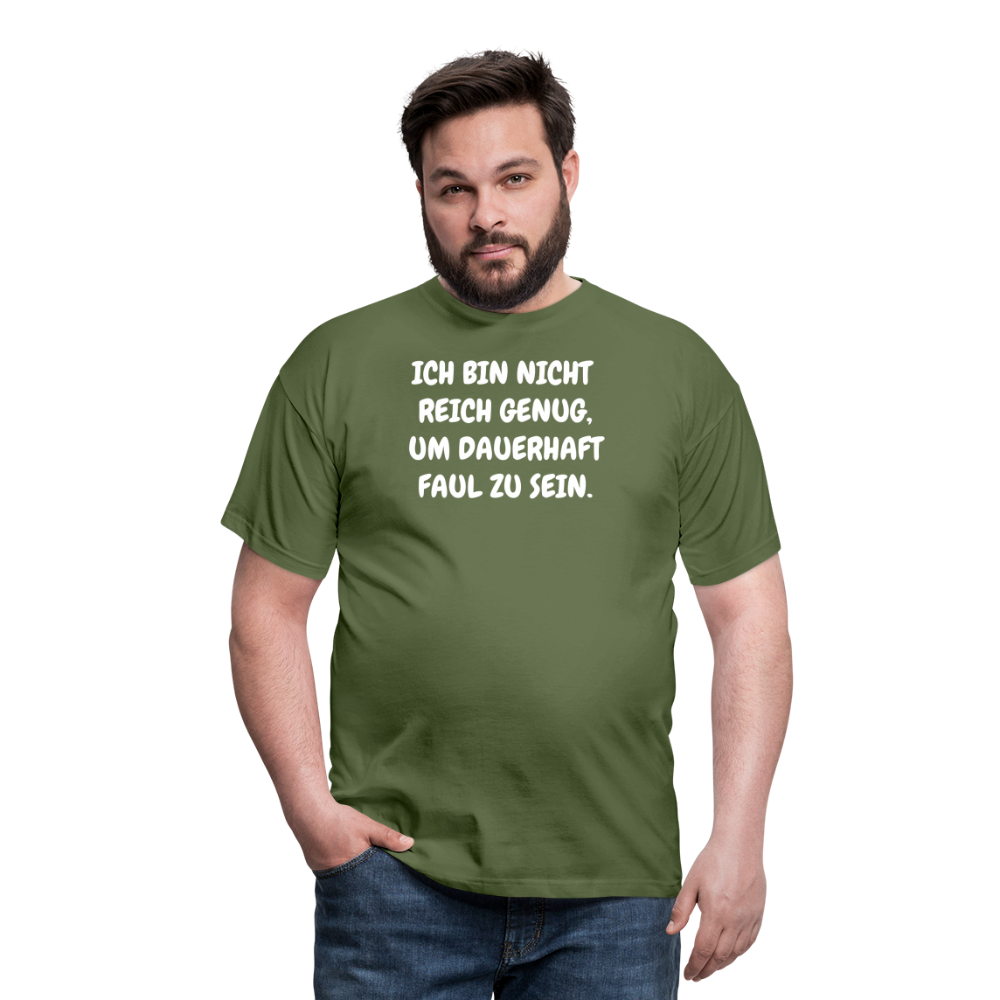 SSW1517 Tshirt ICH BIN NICHT REICH GENUG, UM DAUERHAFT FAUL ZU SEIN. - Militärgrün