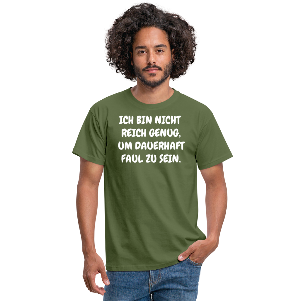 SSW1517 Tshirt ICH BIN NICHT REICH GENUG, UM DAUERHAFT FAUL ZU SEIN. - Militärgrün