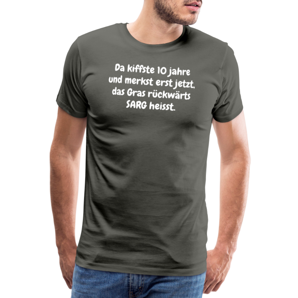 SSW1526 Tshirt Da kiffste 10 jahre und merkst erst jetzt, das Gras rückwärts SARG heisst. - Asphalt