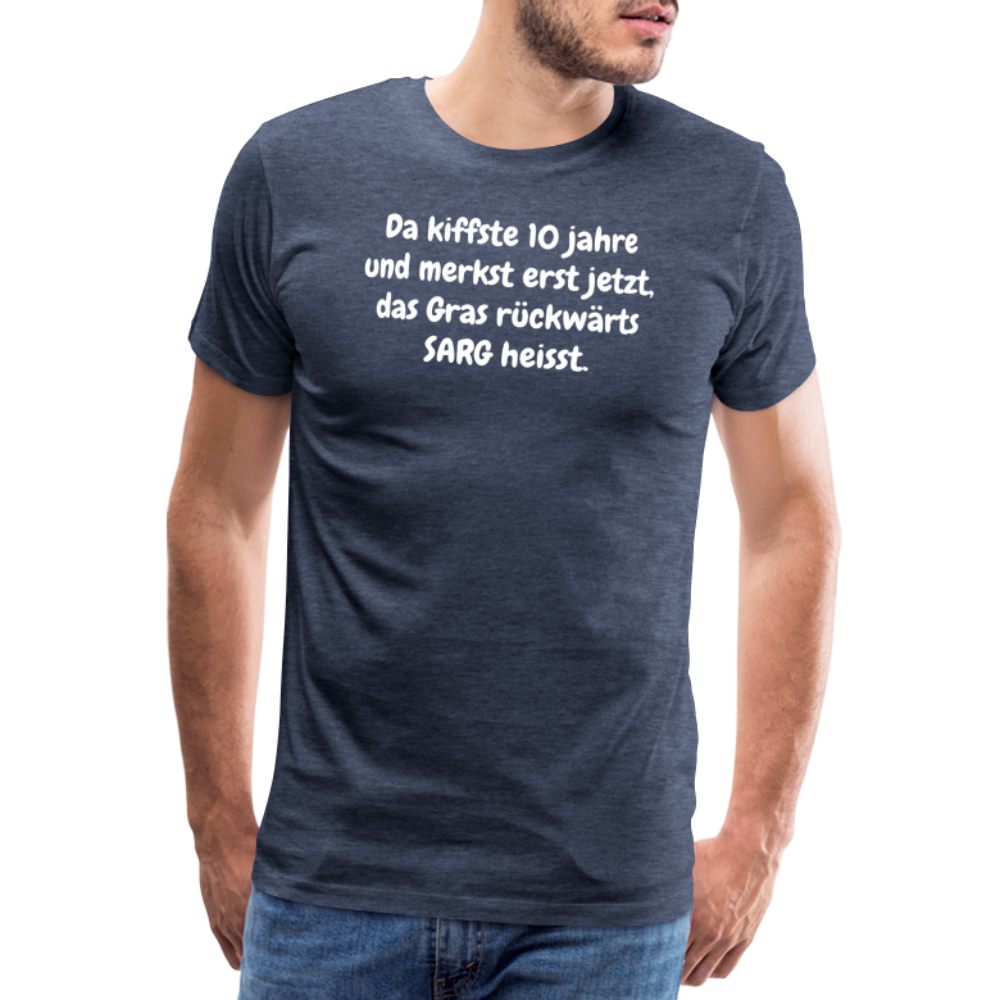 SSW1526 Tshirt Da kiffste 10 jahre und merkst erst jetzt, das Gras rückwärts SARG heisst. - Blau meliert