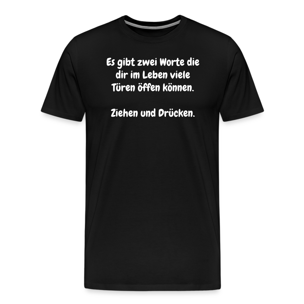 SSW1527 Tshirt Es gibt zwei Worte die dir im Leben viele Türen öffen können.  Ziehen und Drücken. - Schwarz