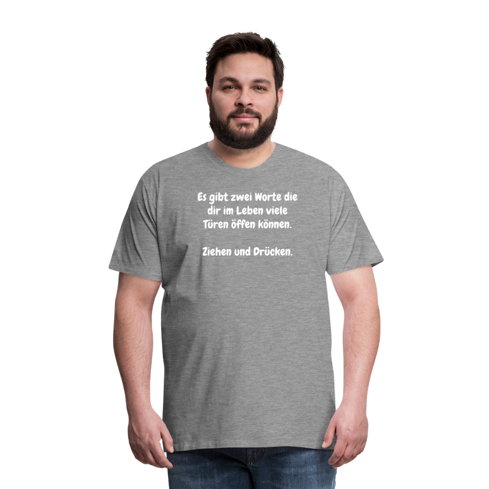 SSW1527 Tshirt Es gibt zwei Worte die dir im Leben viele Türen öffen können.  Ziehen und Drücken. - Grau meliert