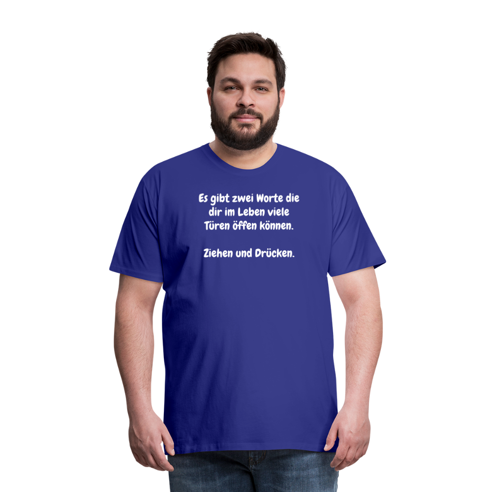 SSW1527 Tshirt Es gibt zwei Worte die dir im Leben viele Türen öffen können.  Ziehen und Drücken. - Königsblau