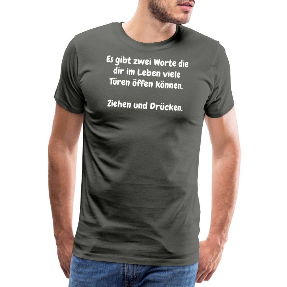 SSW1527 Tshirt Es gibt zwei Worte die dir im Leben viele Türen öffen können.  Ziehen und Drücken. - Asphalt