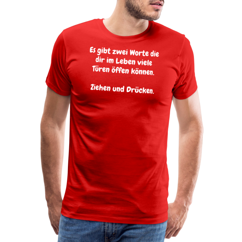 SSW1527 Tshirt Es gibt zwei Worte die dir im Leben viele Türen öffen können.  Ziehen und Drücken. - Rot