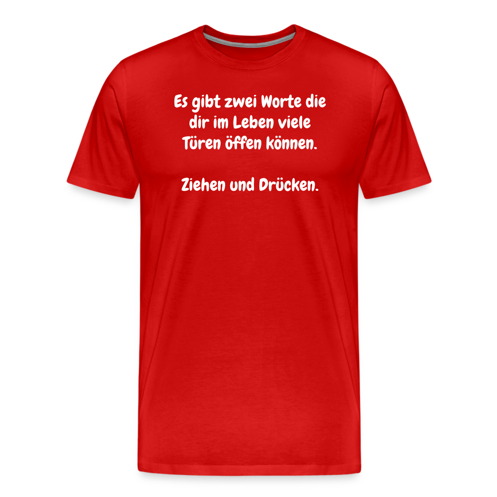 SSW1527 Tshirt Es gibt zwei Worte die dir im Leben viele Türen öffen können.  Ziehen und Drücken. - Rot