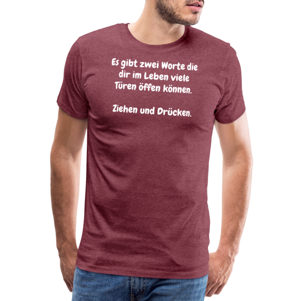 SSW1527 Tshirt Es gibt zwei Worte die dir im Leben viele Türen öffen können.  Ziehen und Drücken. - Bordeauxrot meliert