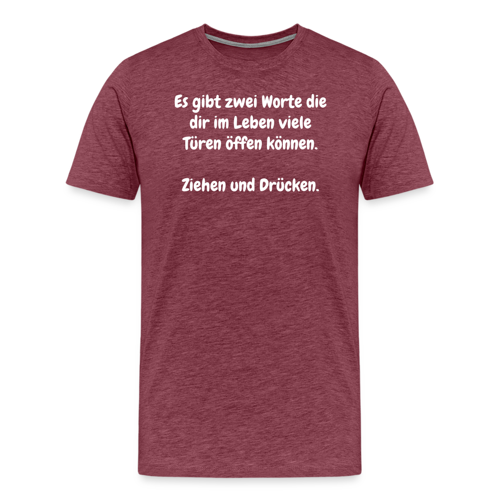 SSW1527 Tshirt Es gibt zwei Worte die dir im Leben viele Türen öffen können.  Ziehen und Drücken. - Bordeauxrot meliert