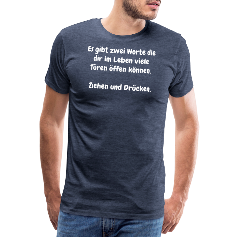 SSW1527 Tshirt Es gibt zwei Worte die dir im Leben viele Türen öffen können.  Ziehen und Drücken. - Blau meliert