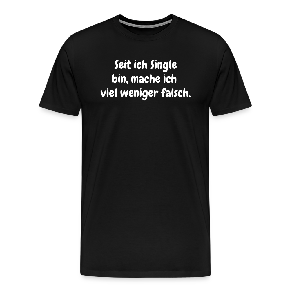 SSW1528 Tshirt Seit ich Single bin, mache ich viel weniger falsch. - Schwarz