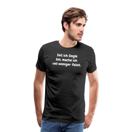 SSW1528 Tshirt Seit ich Single bin, mache ich viel weniger falsch. - Schwarz