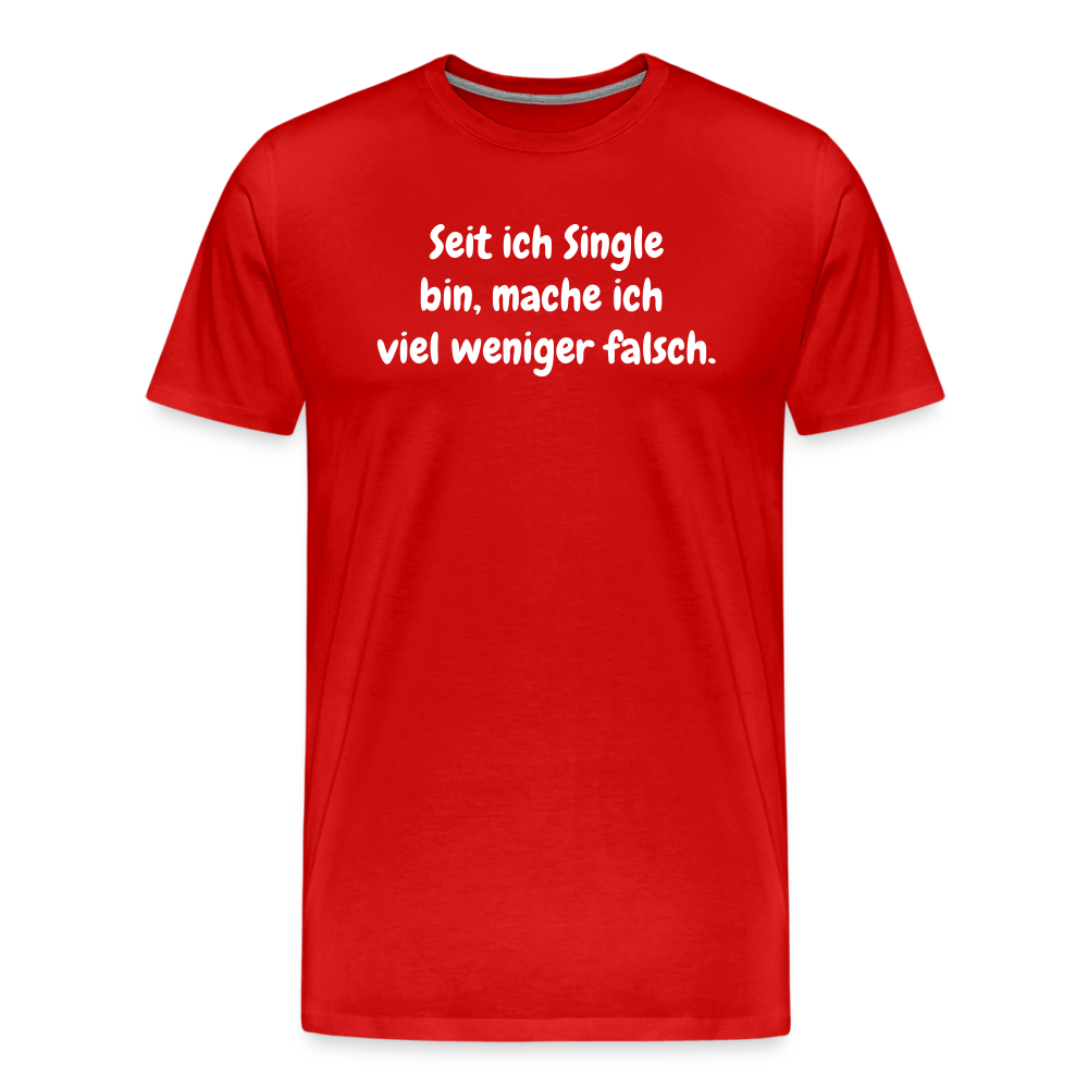 SSW1528 Tshirt Seit ich Single bin, mache ich viel weniger falsch. - Rot