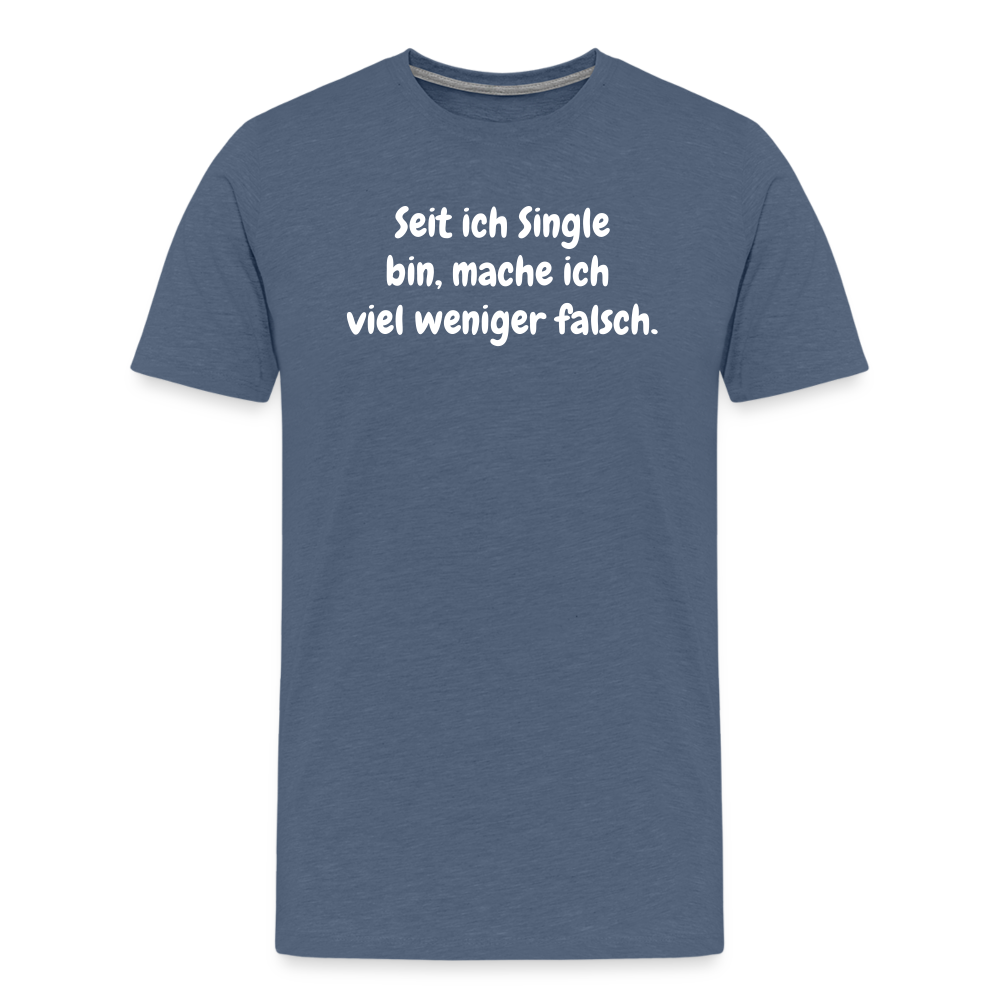 SSW1528 Tshirt Seit ich Single bin, mache ich viel weniger falsch. - Blau meliert