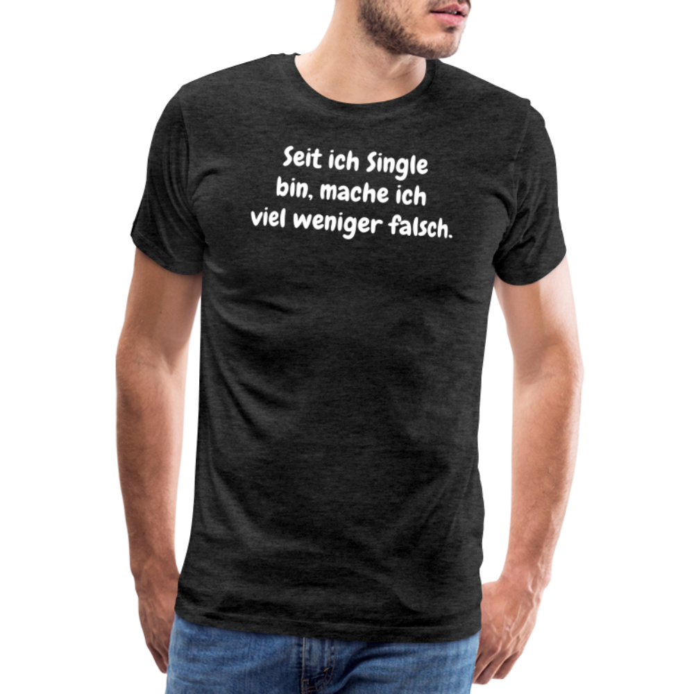 SSW1528 Tshirt Seit ich Single bin, mache ich viel weniger falsch. - Anthrazit