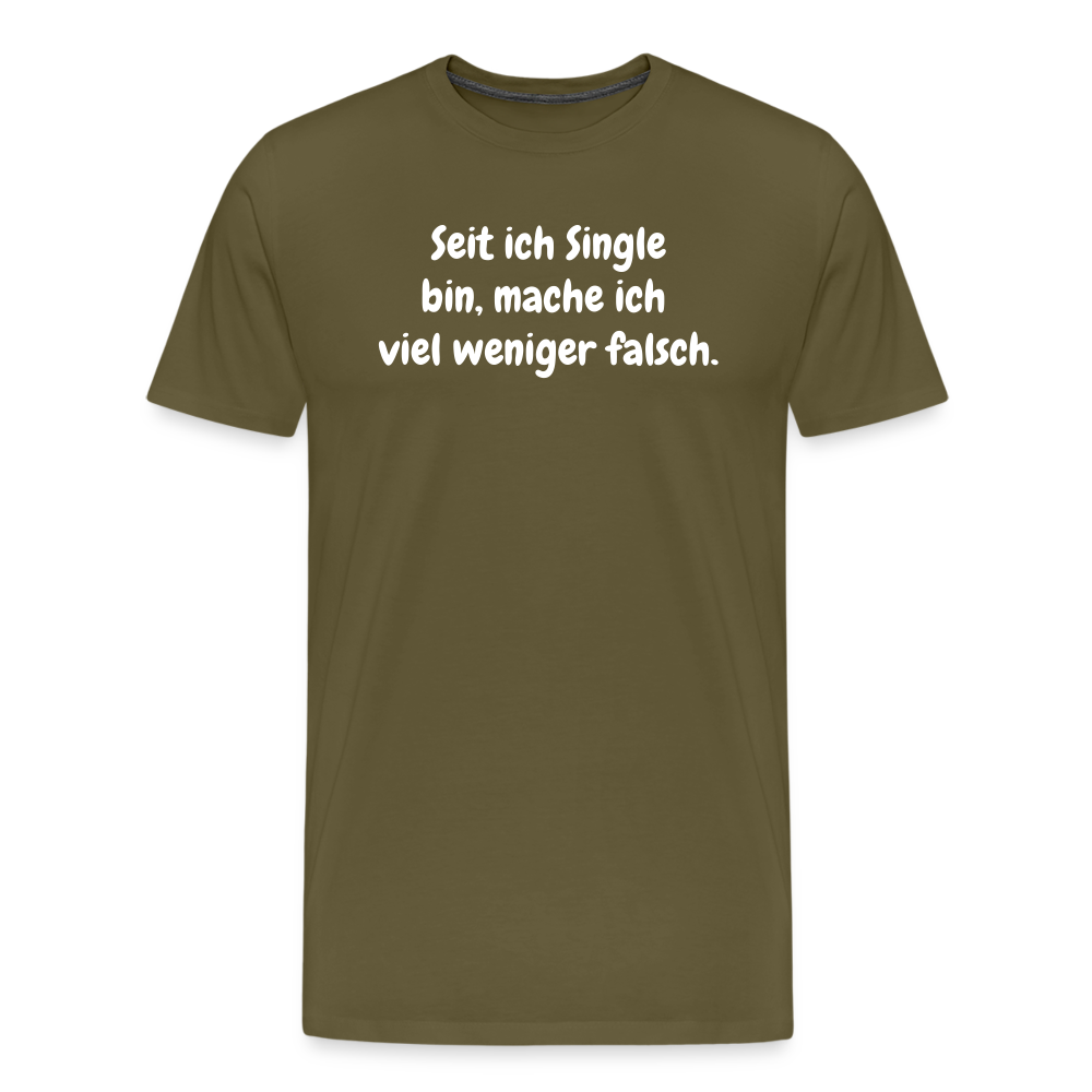 SSW1528 Tshirt Seit ich Single bin, mache ich viel weniger falsch. - Khaki