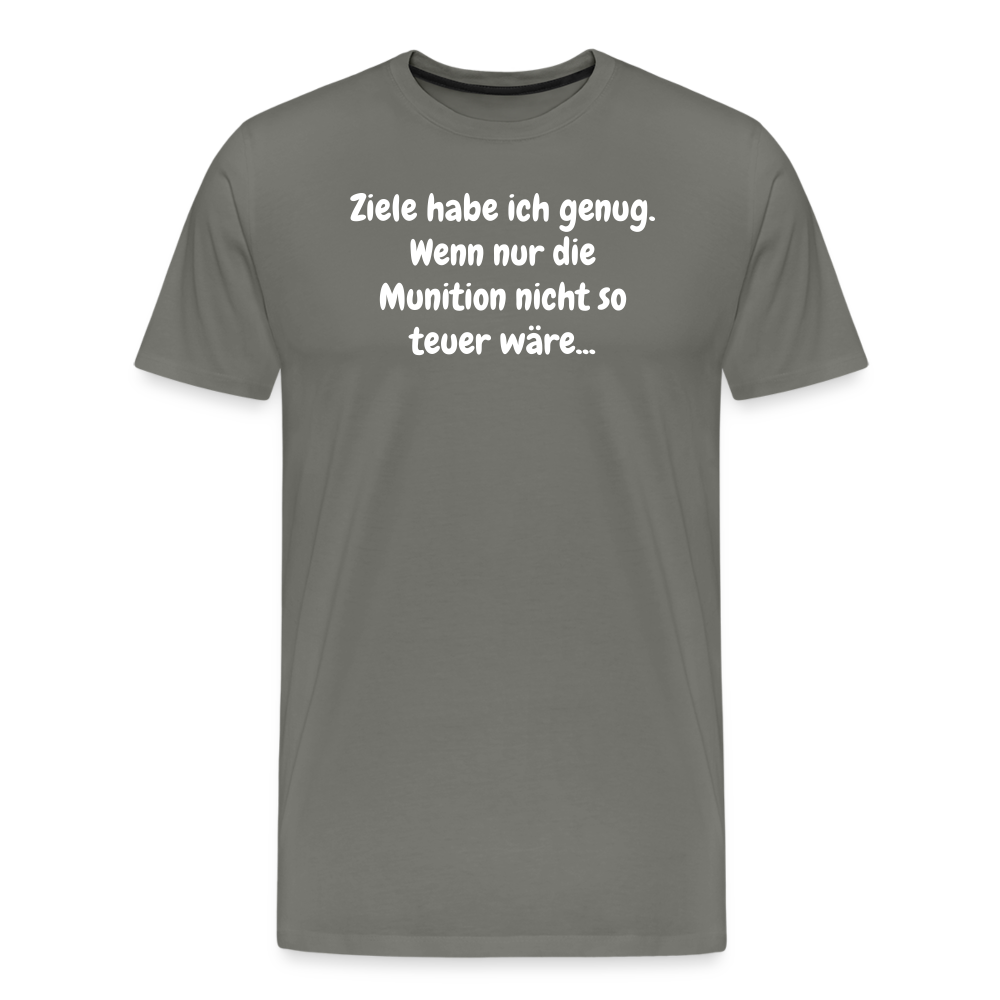 SSW1529 Tshirt Ziele habe ich genug. Wenn nur die Munition nicht so teuer wäre... - Asphalt