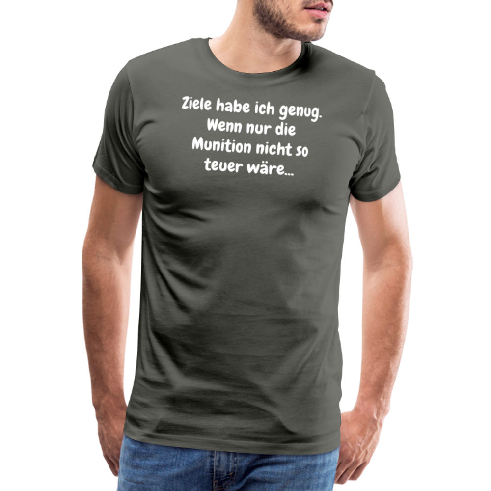 SSW1529 Tshirt Ziele habe ich genug. Wenn nur die Munition nicht so teuer wäre... - Asphalt