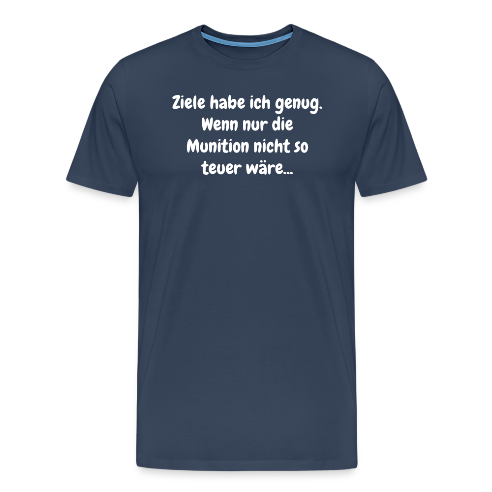 SSW1529 Tshirt Ziele habe ich genug. Wenn nur die Munition nicht so teuer wäre... - Navy