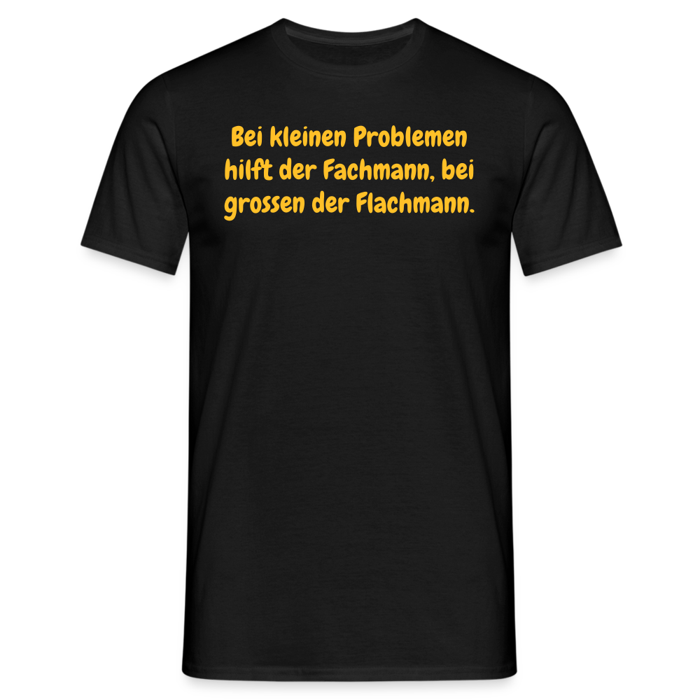 SSW1535 Tshirt Bei kleinen Problemen hilft der Fachmann, bei grossen der Flachmann. - Schwarz