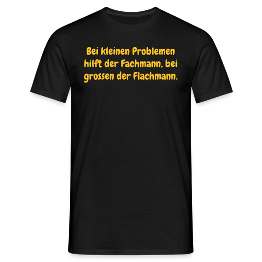 SSW1535 Tshirt Bei kleinen Problemen hilft der Fachmann, bei grossen der Flachmann. - Schwarz