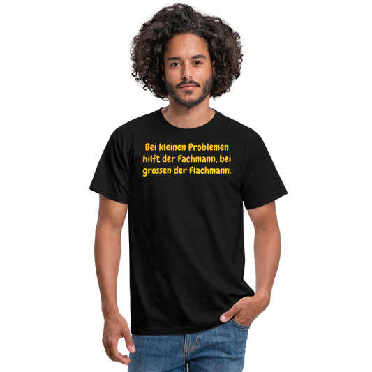 SSW1535 Tshirt Bei kleinen Problemen hilft der Fachmann, bei grossen der Flachmann. - Schwarz