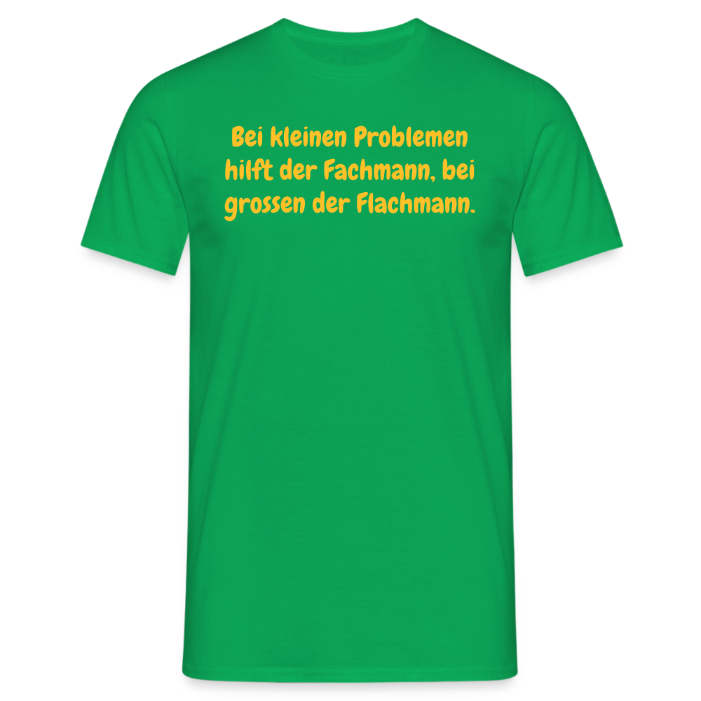 SSW1535 Tshirt Bei kleinen Problemen hilft der Fachmann, bei grossen der Flachmann. - Kelly Green