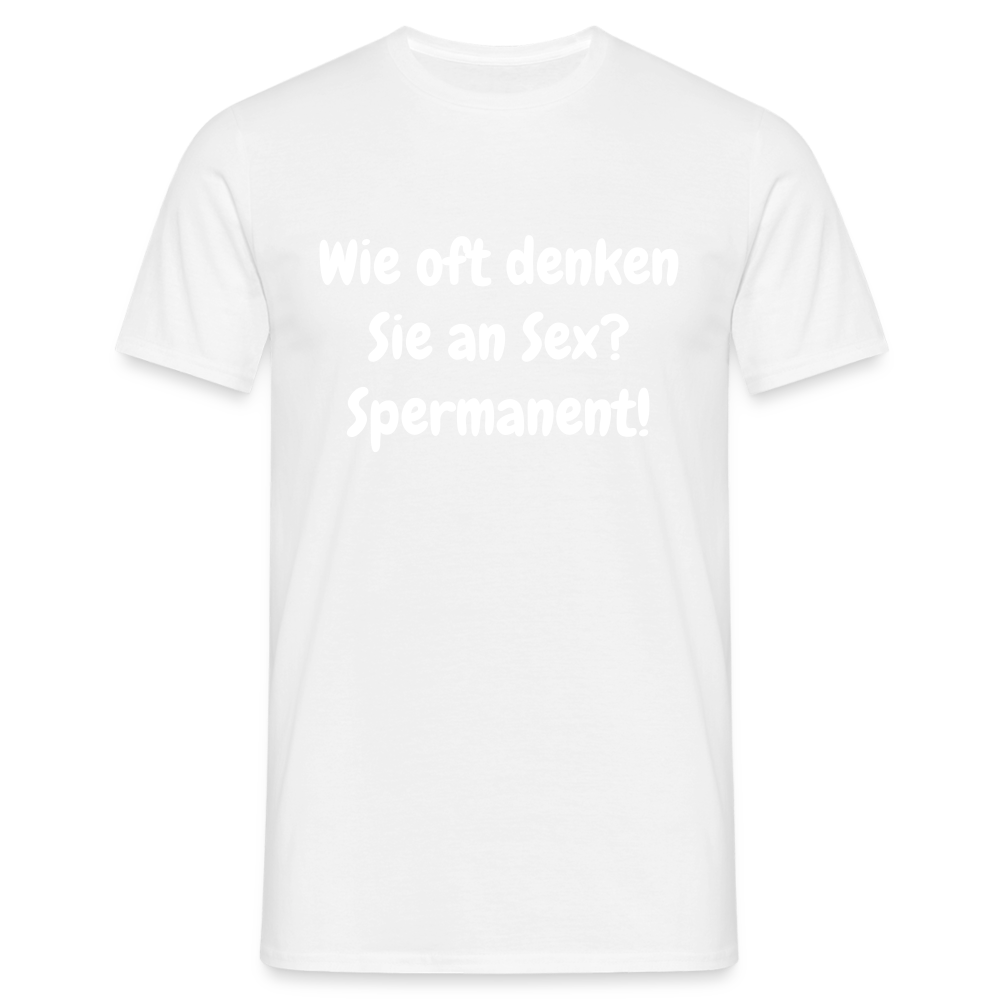 SSW1538 Tshirt Wie oft denken Sie an Sex? Spermanent! - weiß