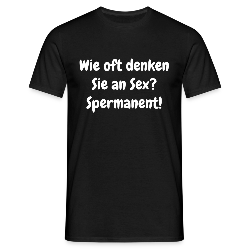 SSW1538 Tshirt Wie oft denken Sie an Sex? Spermanent! - Schwarz