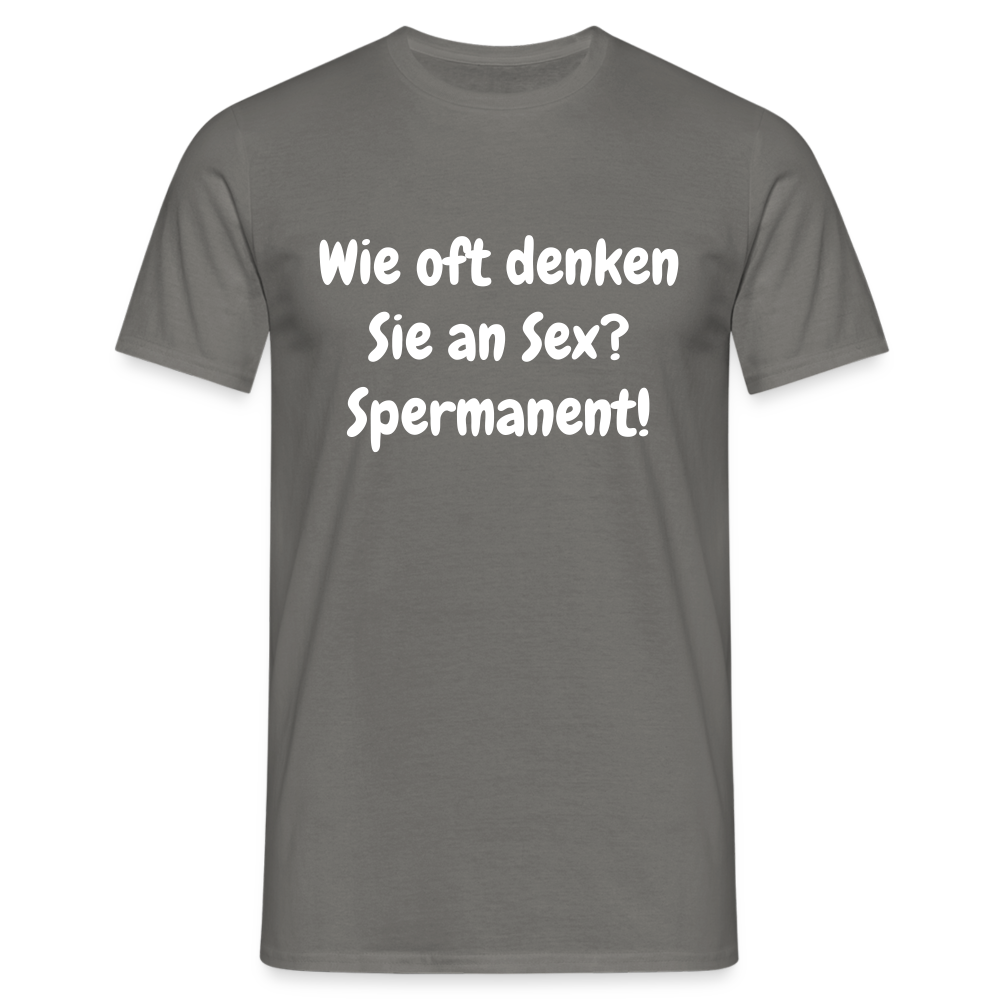SSW1538 Tshirt Wie oft denken Sie an Sex? Spermanent! - Graphit