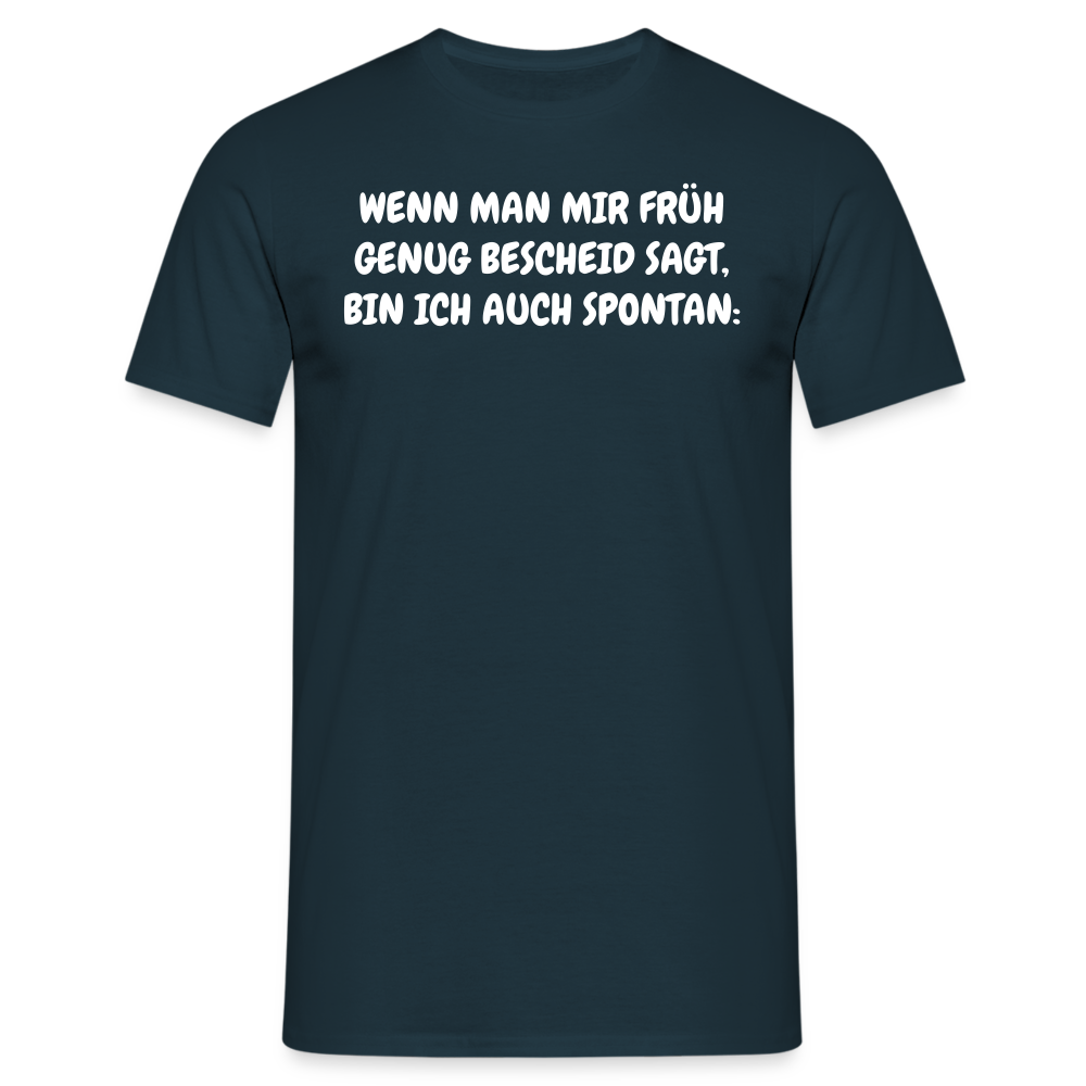 SSW1537 Tshirt WENN MAN MIR FRÜH GENUG BESCHEID SAGT, BIN ICH AUCH SPONTAN: - Navy