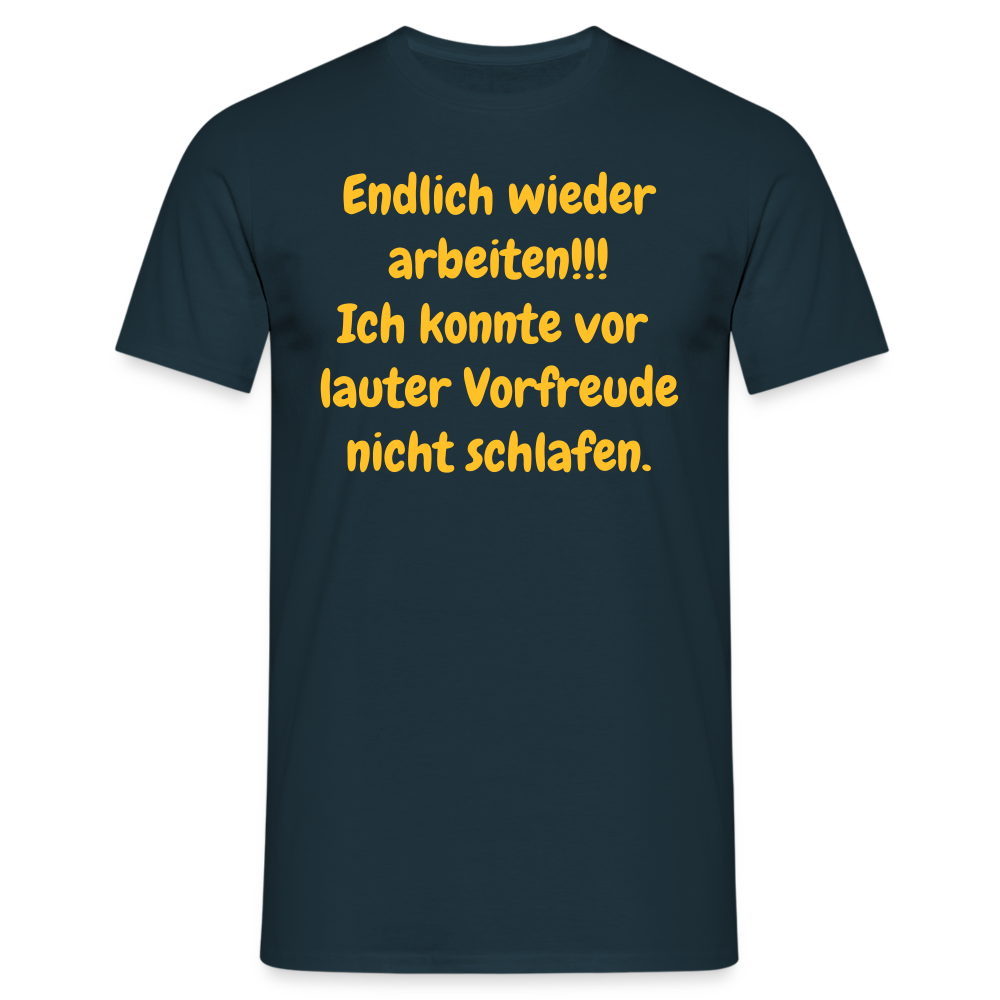 SSW1539 Tshirt Endlich wieder arbeiten!!! Ich konnte vor  lauter Vorfreude nicht schlafen. - Navy