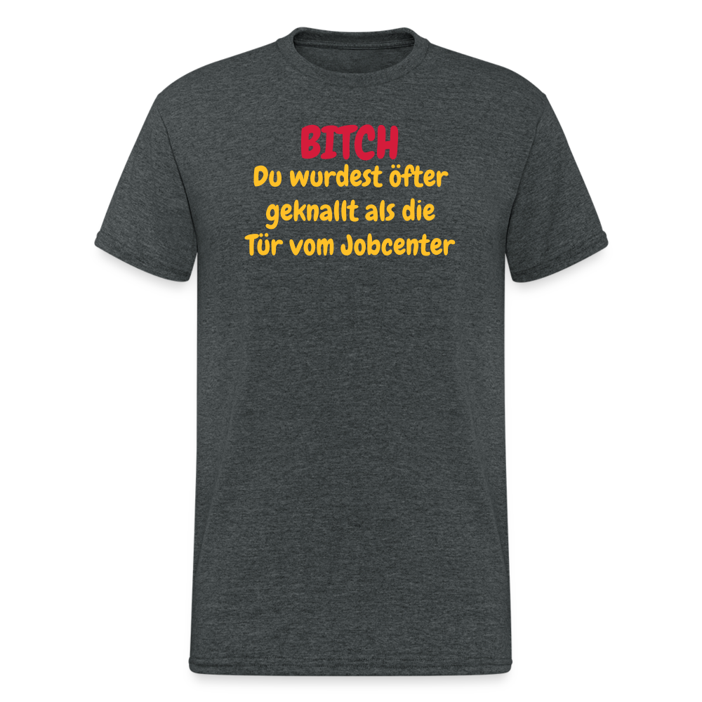 SSW1550 Tshirt BITCH Du wurdest öfter geknallt als die Tür vom Jobcenter - Dunkelgrau meliert