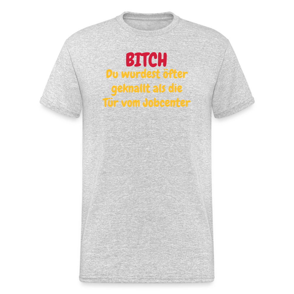 SSW1550 Tshirt BITCH Du wurdest öfter geknallt als die Tür vom Jobcenter - Grau meliert