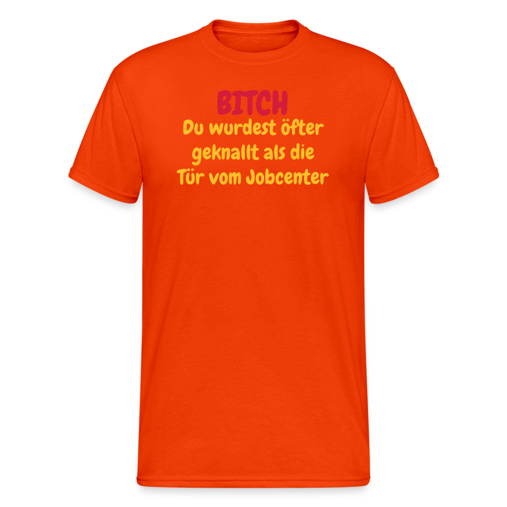 SSW1550 Tshirt BITCH Du wurdest öfter geknallt als die Tür vom Jobcenter - kräftig Orange