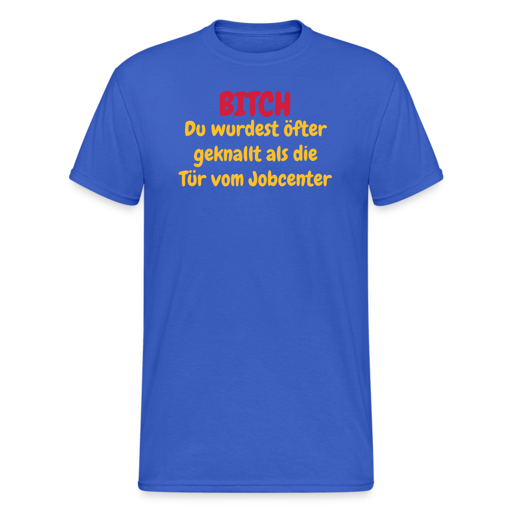SSW1550 Tshirt BITCH Du wurdest öfter geknallt als die Tür vom Jobcenter - Königsblau