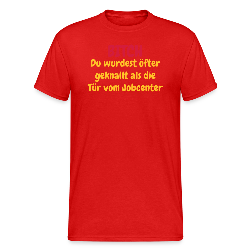 SSW1550 Tshirt BITCH Du wurdest öfter geknallt als die Tür vom Jobcenter - Rot