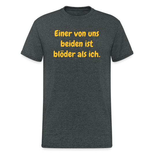 SSW1553 Tshirt Einer von uns beiden ist blöder als ich. - Dunkelgrau meliert