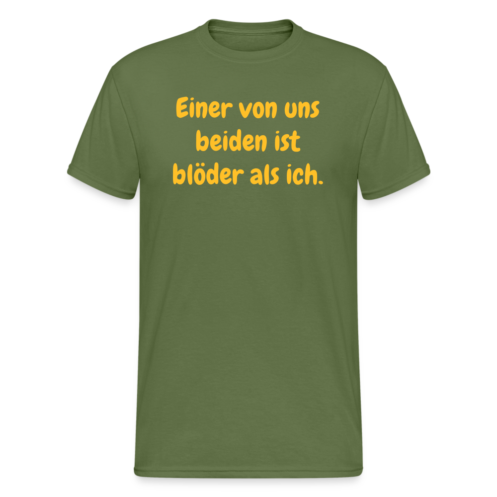 SSW1553 Tshirt Einer von uns beiden ist blöder als ich. - Militärgrün
