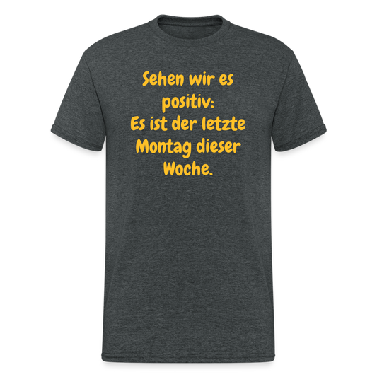 SSW1554 Tshirt Sehen wir es positiv: Es ist der letzte Montag dieser Woche. - Dunkelgrau meliert