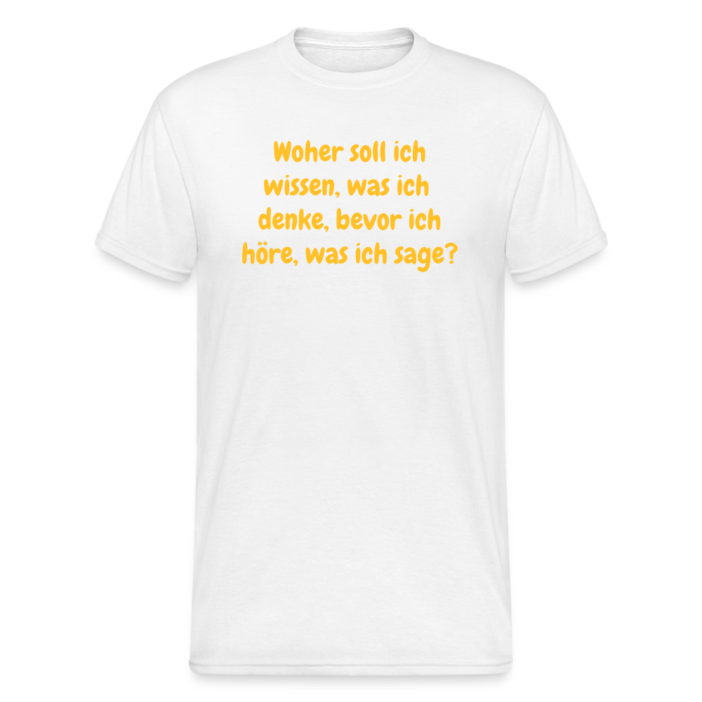 SSW1555 Tshirt Woher soll ich wissen, was ich denke, bevor ich höre, was ich sage? - weiß