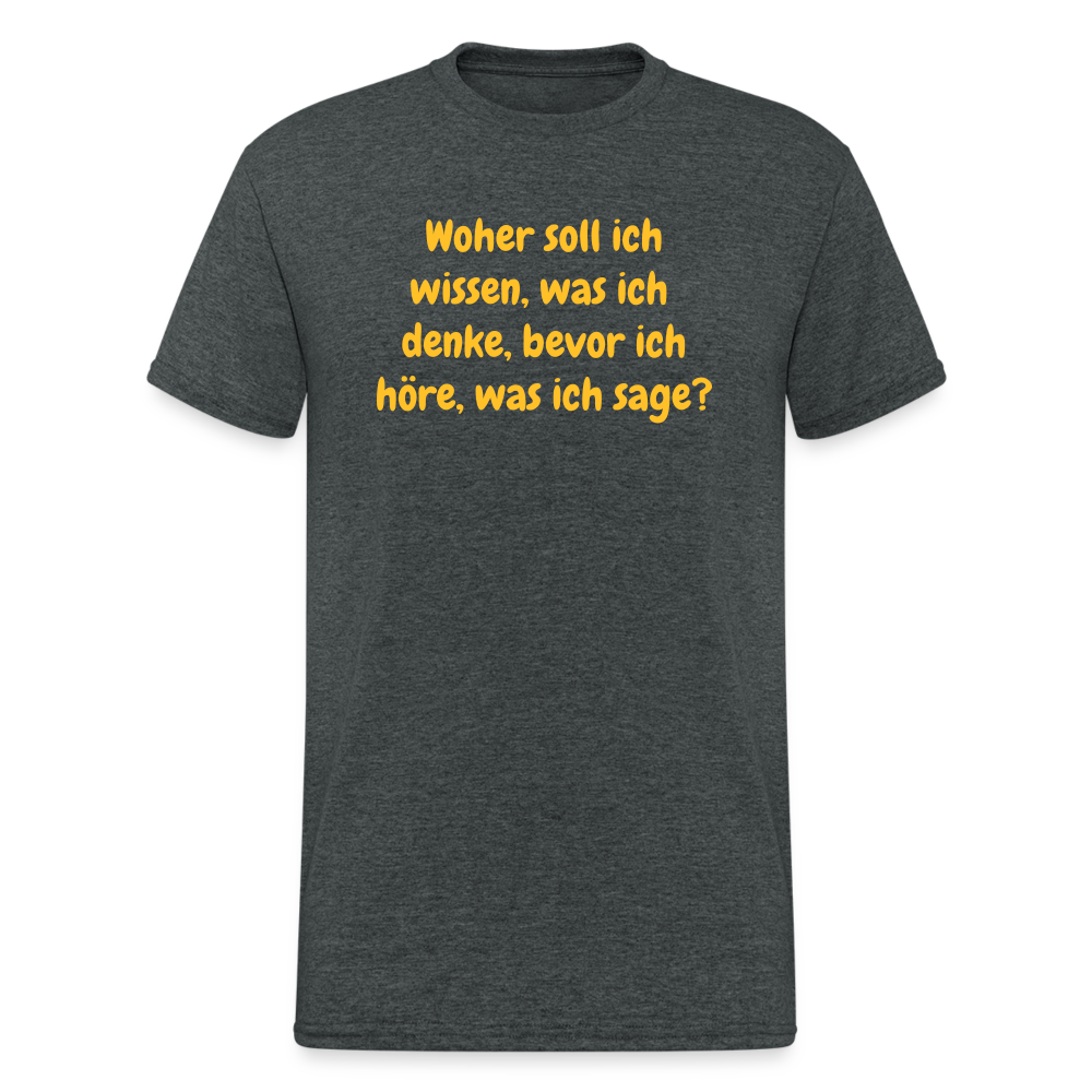 SSW1555 Tshirt Woher soll ich wissen, was ich denke, bevor ich höre, was ich sage? - Dunkelgrau meliert