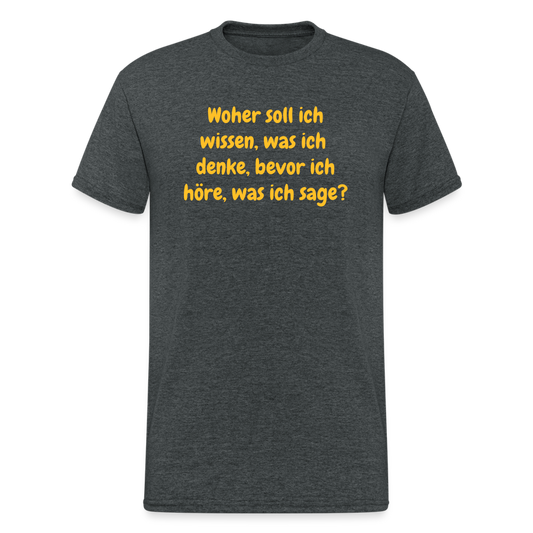 SSW1555 Tshirt Woher soll ich wissen, was ich denke, bevor ich höre, was ich sage? - Dunkelgrau meliert