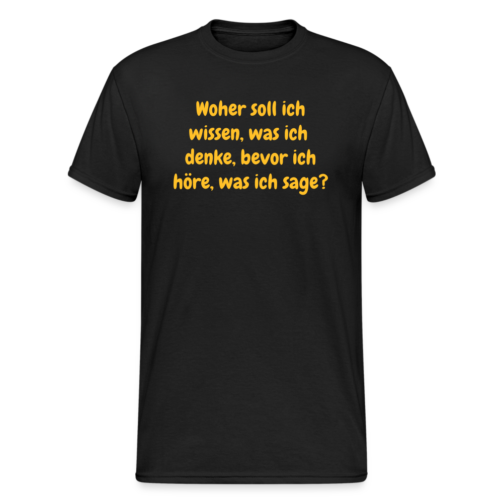 SSW1555 Tshirt Woher soll ich wissen, was ich denke, bevor ich höre, was ich sage? - Schwarz