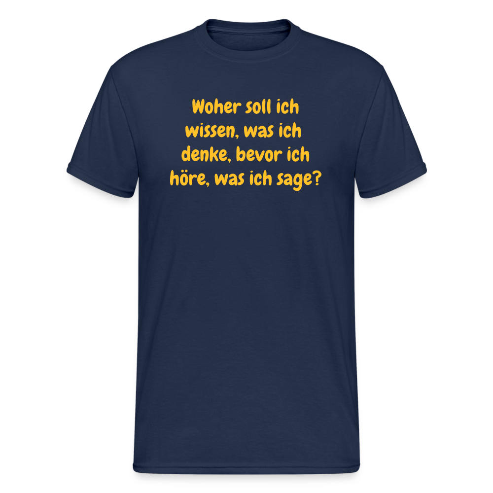 SSW1555 Tshirt Woher soll ich wissen, was ich denke, bevor ich höre, was ich sage? - Navy