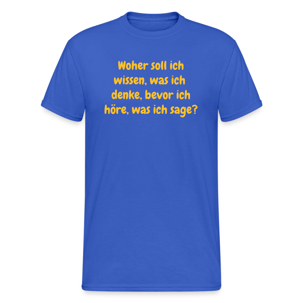 SSW1555 Tshirt Woher soll ich wissen, was ich denke, bevor ich höre, was ich sage? - Königsblau